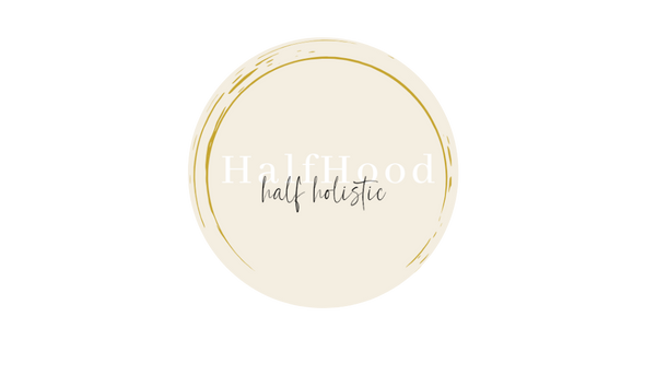 Half Hood Half Holistic 